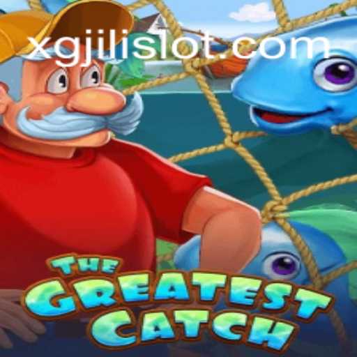 The Greatest Catch: Unveiling the Exciting World of XGJILI